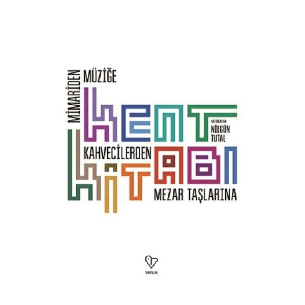 Kent Kitabı-Mimari'den Müziğe Kahvecilerden Mezar Taşlarına | Varlık Yayınları (e-Kitap)