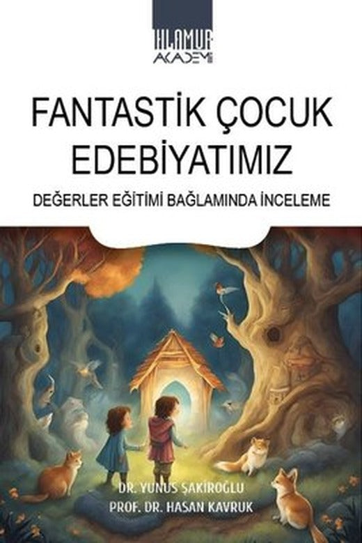 Fantastik Çocuk Edebiyatımız - Değerler Eğitimi Bağlamında İnceleme | Ihlamur Kitap (İnce Kapak )