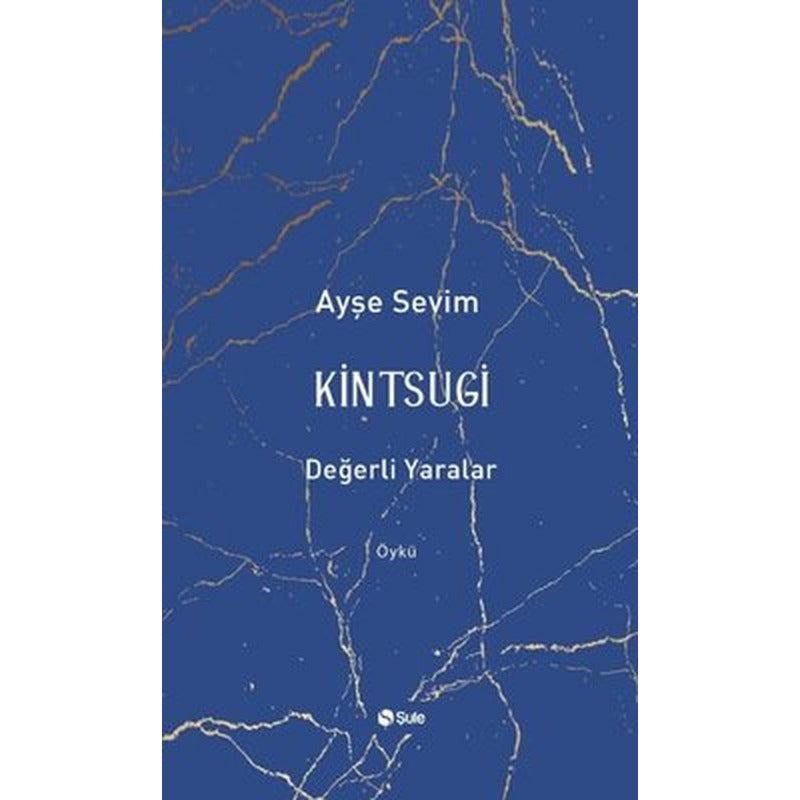 Kintsugi - Değerli Yaralar | Şule Yayınları