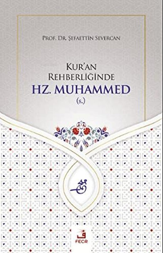 Kur'an Rehberliğinde Hz. Muhammed (s.)