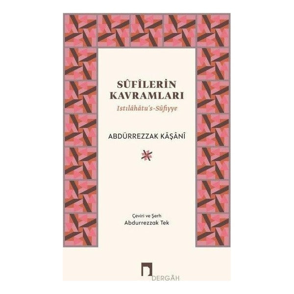 Sufilerin Kavramları - Istılahatu's-Sufiyye | Dergah Yayınları (Ciltli)