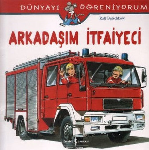 Dünyayı Öğreniyorum-Arkadaşım İtfaiyeci | İş Bankası Kültür Yayınları