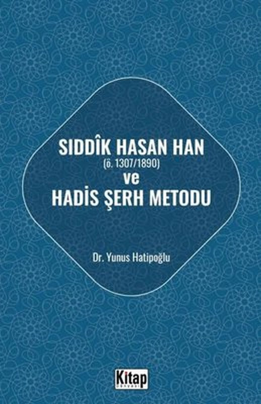 Sıddık Hasan Han Ö - 1307 - 1890 Hadis ve Şerh Metodu | Kitap Dünyası (İnce Kapak)