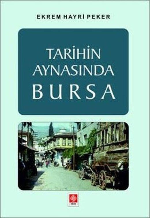 Tarihin Aynasında Bursa | Ekin Basım Yayın (İnce Kapak)