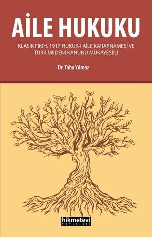 Aile Hukuku - Klasik Fıkıh 1917 Hukuk-I Aile Kararnamesi ve Türk Medeni Kanunu Mukayeseli | Hikmetevi Yayınları (İnce Kapak)