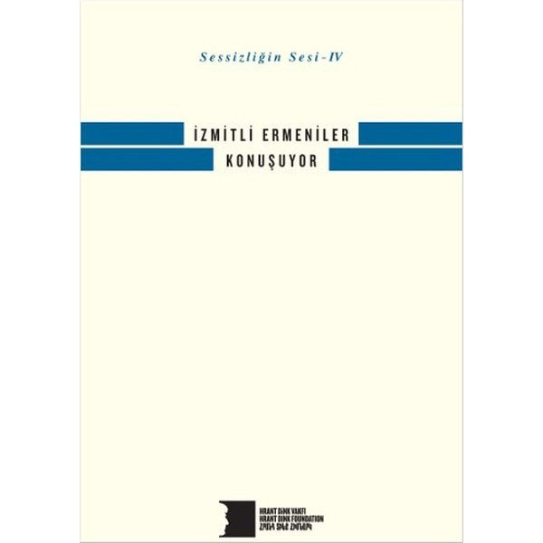 Sessizliğin Sesi 4 - İzmitli Ermeniler Konuşuyor | Hrant Dink Vakfı Yayınları