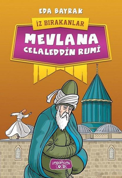 Mevlana Celaleddin Rumi-İz Bırakanlar | Yediveren Çocuk (İnce Kapak)