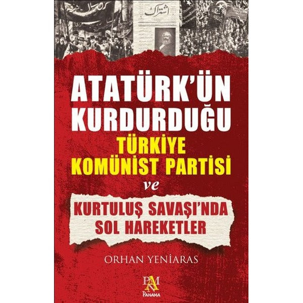 Atatürk'ün Kurduğu Türkiye Komünist Partisi ve Kurtuluş Savaş'ında Sol Hareketler | Panama Yayıncılık - Yayınevi Genel Dizisi (İnce Kapak)