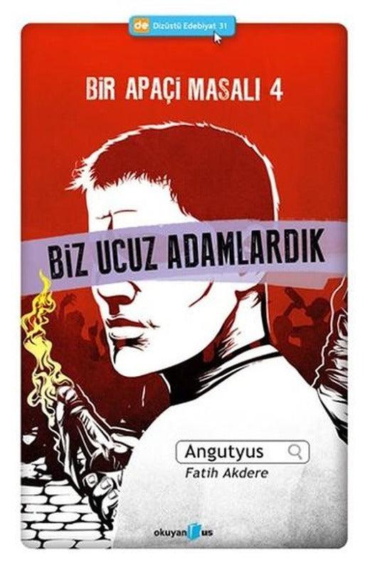 Bir Apaçi Masalı 4 - Biz Ucuz Adamlardık | Okuyan Us Yayınları - Dizüstü Edebiyat Dizisi (İnce Kapak)