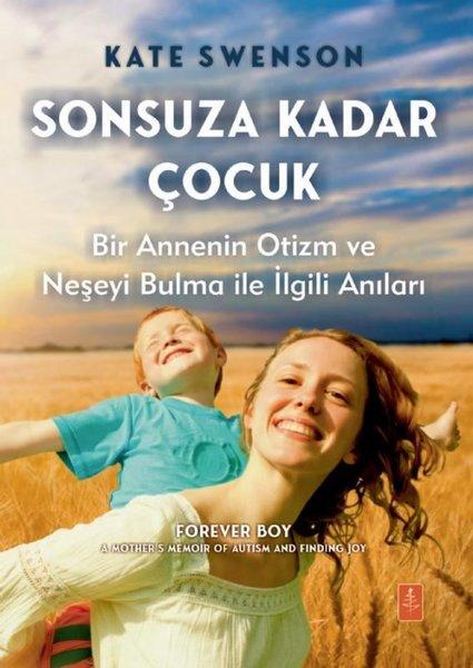 Sonsuza Kadar Çocuk - Bir Annenin Otizm ve Neşeyi Bulma İle İlgili Anıları | Nobel Yaşam (İnce Kapak)  - Resim 1