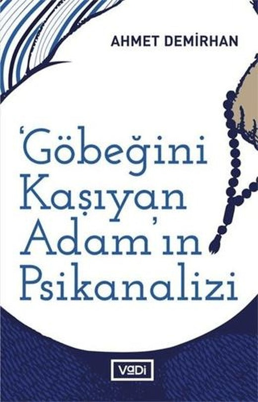 Göbeğini Kaşıyan Adamın Psikanalizi | Vadi Yayınları (Ciltsiz)