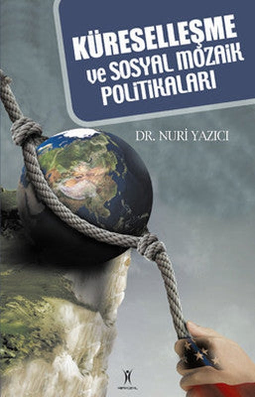 Küreselleşme ve Sosyal Mozaik Politikaları | Yeniyüzyıl