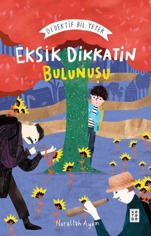 Eksik Dikkatin Bulunuşu: Dedektif Bil. Yeter | Ketebe (İnce Kapak)