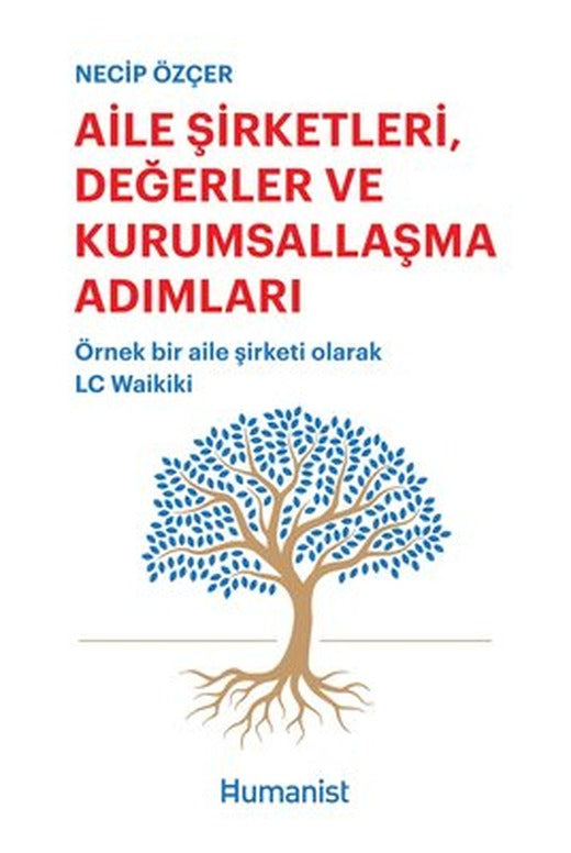 Aile Şirketleri Değerler ve Kurumsallaşma Adımları: Örnek Bir Aile Şirketi Olarak Lc Waikiki | Humanist Kitap Yayıncılık (İnce Kapak)