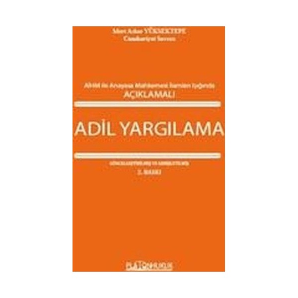 Avrupa İnsan Hakları Mahkemesi İle Anayasa Mahkemesi İlamları Işığında Açıklamalı Adil Yargılama