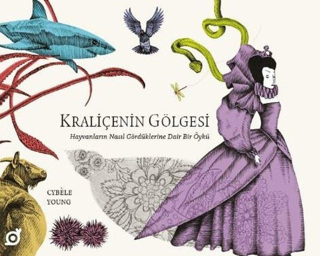 Kraliçenin Gölgesi: Hayvanların Nasıl Gördüklerine Dair Bir Öykü | Koç Üniversitesi Yayınları (İnce Kapak)