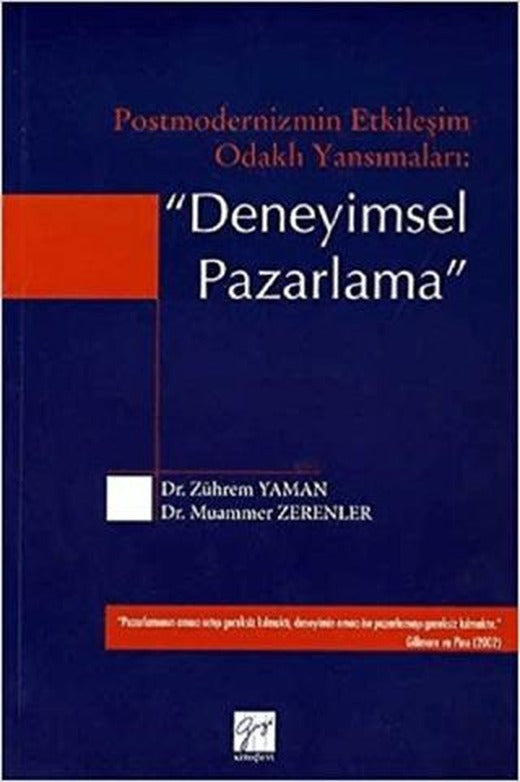 Postmodernizmin Etkileşim Odaklı Yansımaları: Deneyimsel Pazarlama | Gazi Kitabevi (Ciltsiz)