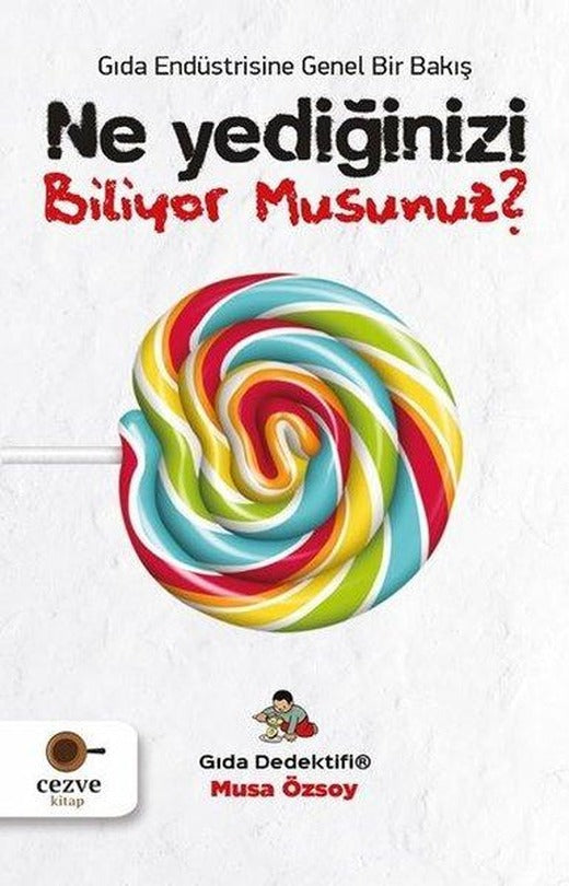 Ne Yediğinizi Biliyor Musunuz?-Gıda Endüstrisine Genel Bir Bakış | Cezve Kitap (e-Kitap)