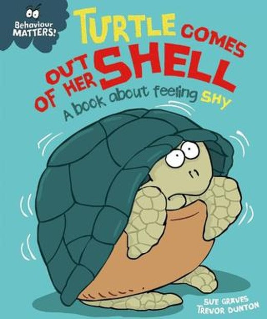 Behaviour Matters: Turtle Comes Out Of Her Shell - A Book About Feeling Shy