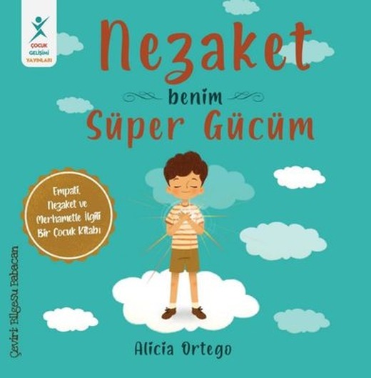 Nezaket Benim Süper Gücüm - Empati Nezaket ve Merhametle İlgili Bir Çocuk Kitabı | Çocuk Gelişimi Yayınları