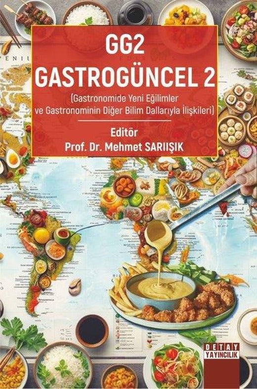 GG2 Gastrogüncel 2 - Gastronomide Yeni Eğilimler ve Gastronominin Diğer Bilim Dallarıyla İlişkileri | Detay Yayıncılık (İnce Kapak)