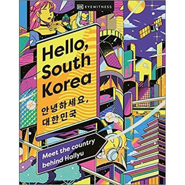 Hello South Korea : Meet the Country Behind Hallyu | Dorling Kindersley Publisher