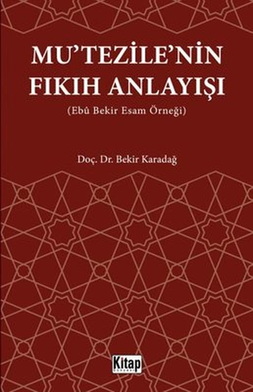 Mu'tezile'nin Fıkıh Anlayışı (Ebu Bekir Esam Örneği) | Kitap Dünyası