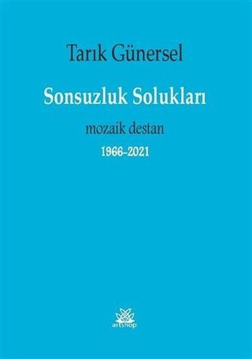 Sonsuzluk Solukları - Mozaik Destan 1966 2021 | Artshop Yayıncılık (İnce Kapak)