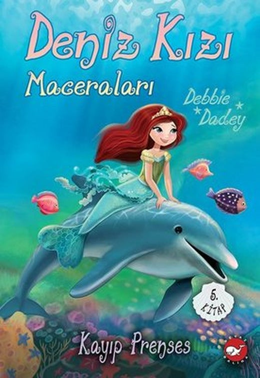 Kayıp Prenses - Deniz Kızı Maceraları 5. Kitap | Beyaz Balina Yayınları