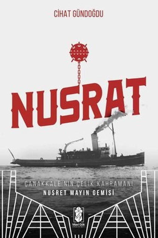 Nusrat - Çanakkale'nin Çelik Kahramanı Nusret Mayın Gemisi | Mavi Gök Yayınları
