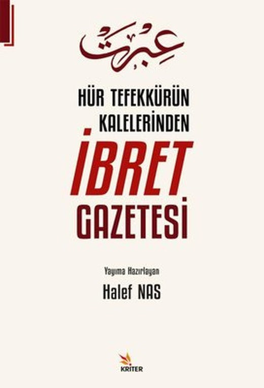 Hür Tefekkürün Kalelerinden İbret Gazetesi | Kriter