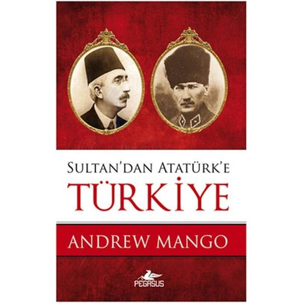 Sultan'dan Atatürk'e Türkiye | Pegasus (İnce Kapak)