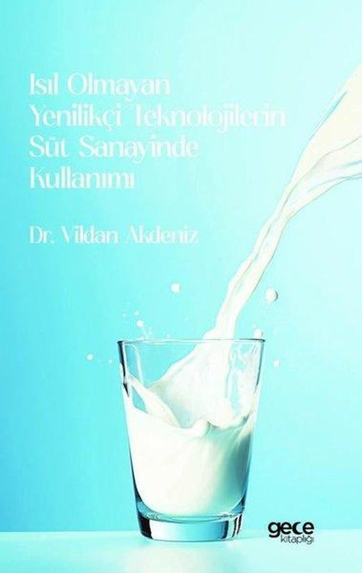 Isıl Olmayan Yenilikçi Teknolojilerin Süt Sanayinde Kullanımı | Gece Kitaplığı (İnce Kapak)