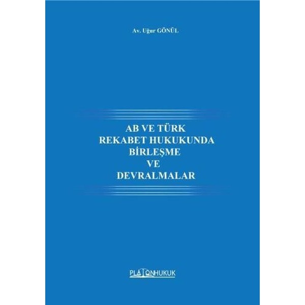 AB ve Türk Rekabet Hukukunda Birleşme ve Devralmalar