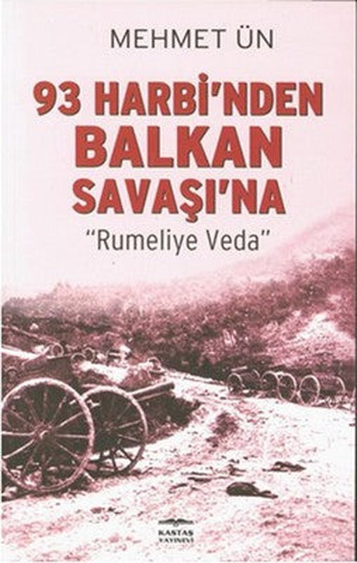 93 Harbi'nden Balkan Savaşı'na | Kastaş Yayınları
