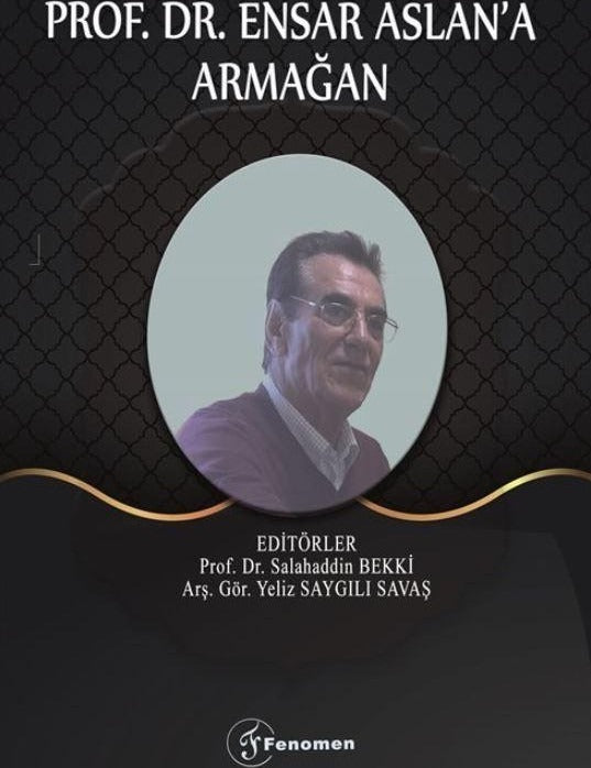 Prof. Dr. Ensar Aslan'a Armağan | Fenomen Yayıncılık (Ciltsiz)