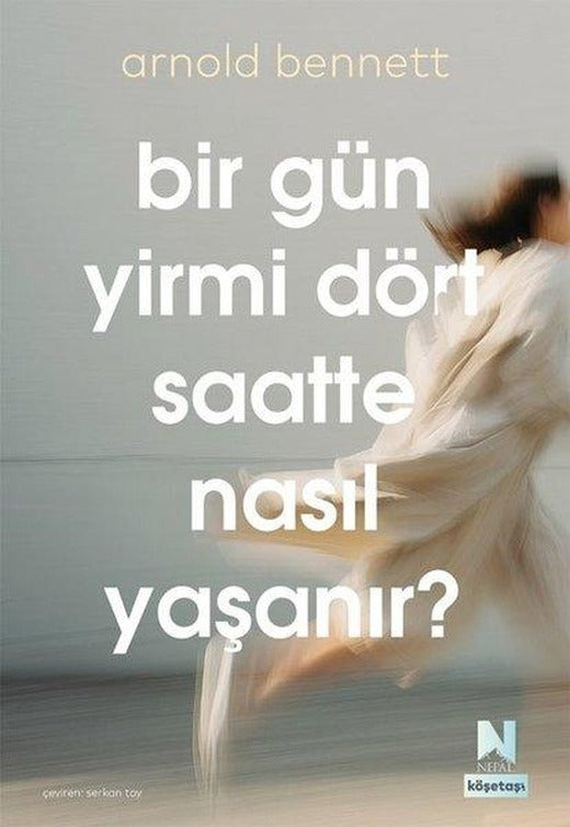 Bir Gün Yirmi Dört Saatte Nasıl Yaşanır? Köşetaşı 2 | Nepal Kitap (İnce Kapak)