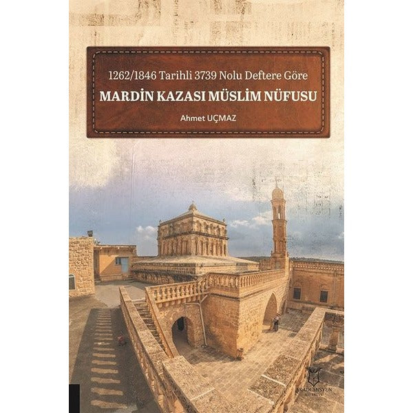 1262-1846 Tarihli 3739 Nolu Deftere Göre Mardin Kazası Müslim Nüfusu | Akademisyen Kitabevi (Ciltsiz)