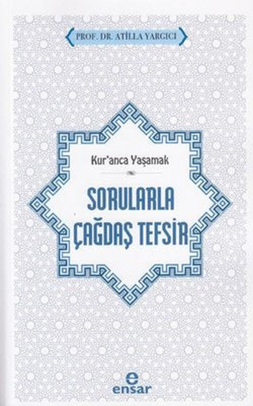 Sorularla Çağdaş Tefsir - Kur'anla Yaşamak | Ensar Neşriyat