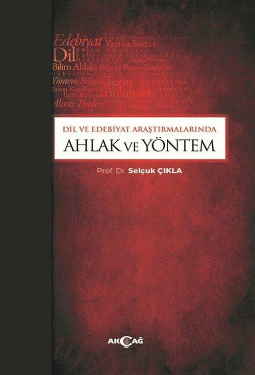 Dil ve Edebiyat Araştırmalarında Ahlak ve Yöntem | Akçağ Yayınları (İnce Kapak)
