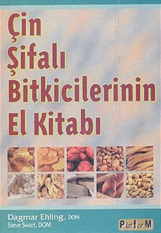 Çin Şifalı Bitkicilerinin El Kitabı | Platform Yayınları (Ciltsiz)