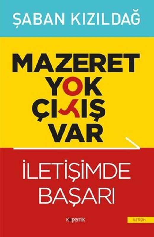 Mazeret Yok Çıkış Var: İletişimde Başarı | Kopernik Kitap (Ciltsiz)