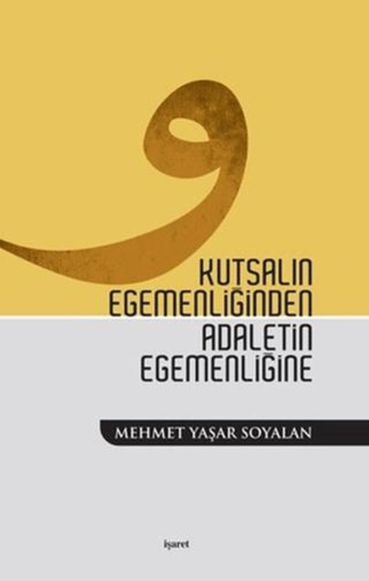 Kutsalın Egemenliğinden Adaletin Egemenliğine | İşaret Yayınları (Ciltsiz)