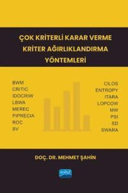 Çok Kriterli Karar Verme Kriter Ağırlıklandırma Yöntemleri | Nobel Akademik Yayıncılık (İnce Kapak)