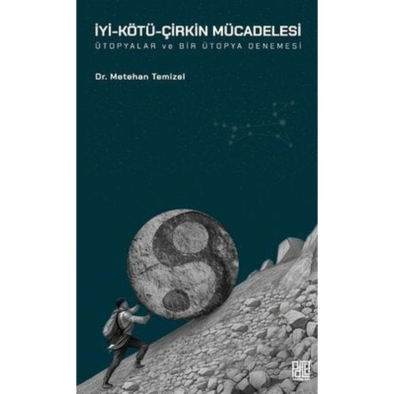 İyi - Kötü - Çirkin Mücadelesi - Ütopyalar ve Bir Ütopya Denemesi | Palet Yayınları