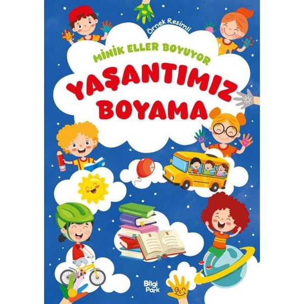 Yaşantımız Boyama Kitabı - Minik Eller Boyuyor (Örnek Resimli) | Bilgi Park Yayınları (İnce Kapak)