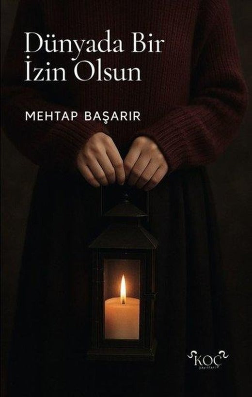 Dünyada Bir İzin Olsun | Koç Yayınları (Ciltli)