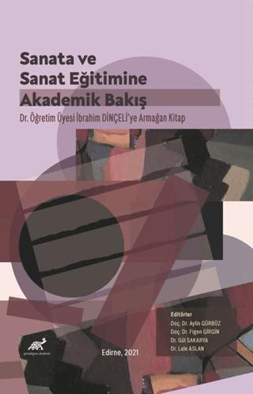 Sanata ve Sanat Eğitimine Akademik Bir Bakış | Paradigma Akademi Yayınları (Ciltli)