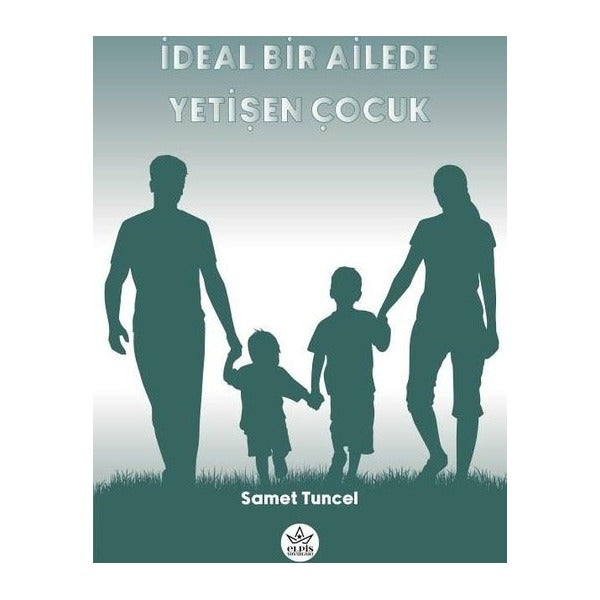İdeal Bir Ailede Yetişen Çocuk | Elpis Yayınları (Ciltsiz)