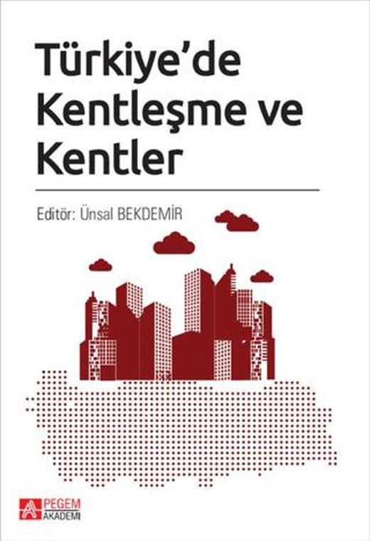 Türkiye'de Kentleşme ve Kentler | Pegem Akademi Yayıncılık (Ciltsiz)